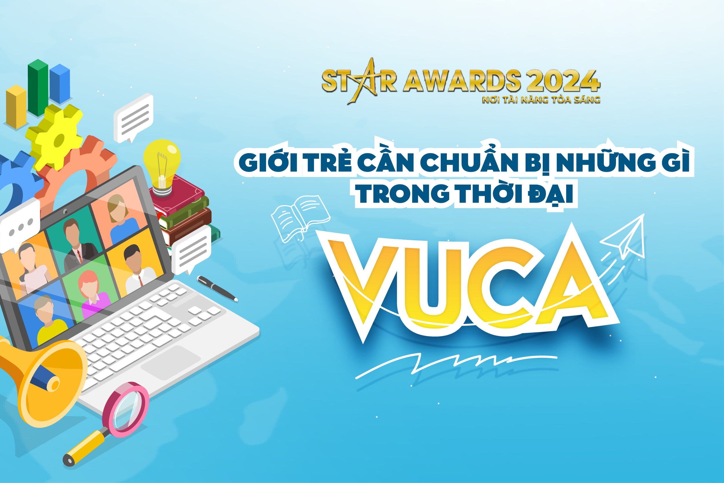 GIỚI TRẺ CẦN CHUẨN BỊ NHỮNG GÌ TRONG THỜI ĐẠI VUCA???